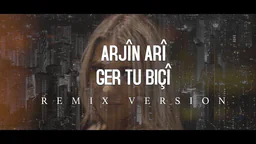 ⁣Arjin Ari - Ger Tu Biçî (REMIX)