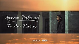 ⁣Agreen Dilshad - To Aw Kasay